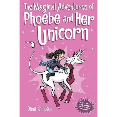 The Magical Adventures of Phoebe and Her Unicorn - by  Dana Simpson (Paperback)