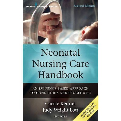 Neonatal Nursing Care Handbook - 2nd Edition by  Carole Kenner (Paperback)