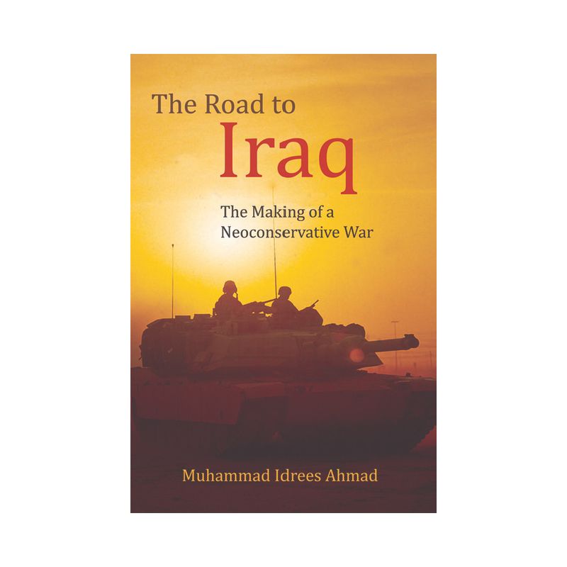 The Road to Iraq - by  Muhammad Idrees Ahmad (Paperback), 1 of 2