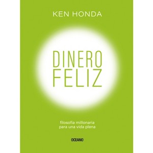 Dinero Feliz - by  Ken Honda (Paperback) - 1 of 1