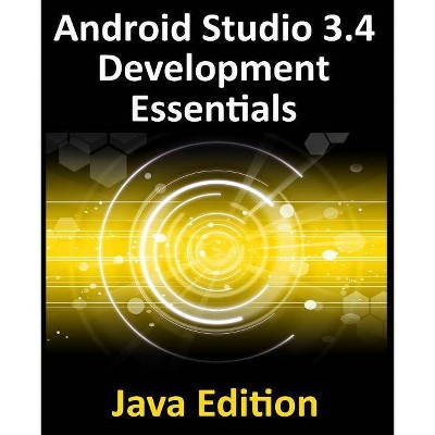 Android Studio 3.4 Development Essentials - Java Edition - by  Neil Smyth (Paperback)