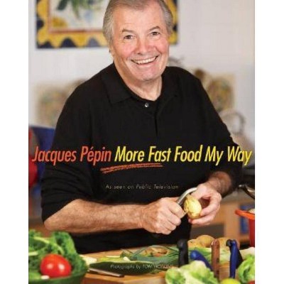 Jacques Pépin More Fast Food My Way - (Hardcover)