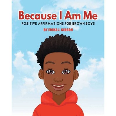 Because I am Me - by  Erika J Gibson (Paperback)