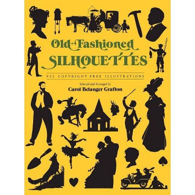 Old-Fashioned Silhouettes - (Dover Pictorial Archives) by  Carol Belanger Grafton (Paperback)