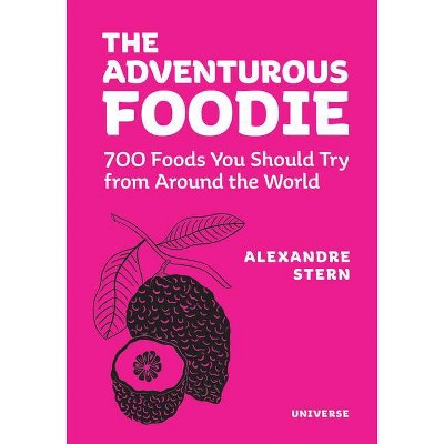 The Adventurous Foodie - by  Alexandre Stern (Hardcover)