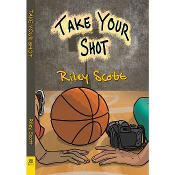 Take Your Shot - by  Riley Scott (Paperback)