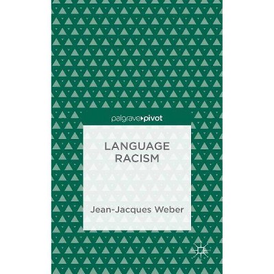 Language Racism - by  J Weber (Hardcover)