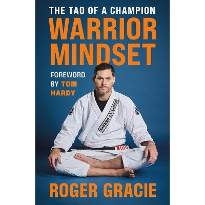 Warrior Mindset - by  Roger Gracie (Hardcover)