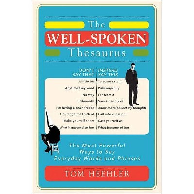 The Well-Spoken Thesaurus - by  Tom Heehler (Paperback)