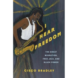 I Hear Freedom - (Black Lives in the Diaspora: Past / Present / Future) by Cisco Bradley - 1 of 1