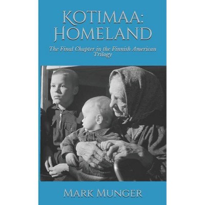 Kotimaa - by  Mark Munger (Paperback)