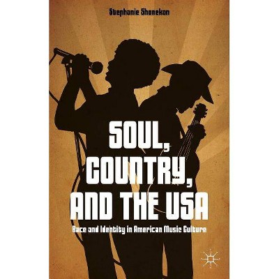 Soul, Country, and the USA - by  S Shonekan (Hardcover)