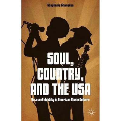 Soul, Country, and the USA - by  S Shonekan (Hardcover)