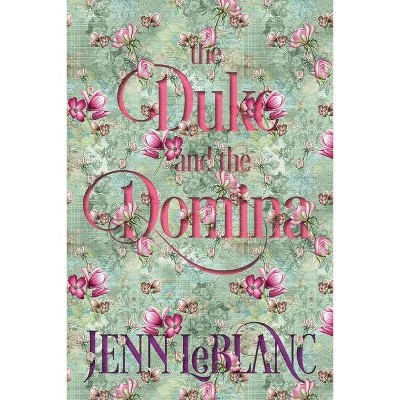 The Duke and The Domina - (Lords of Time Illustrated) by  Jenn LeBlanc (Paperback)