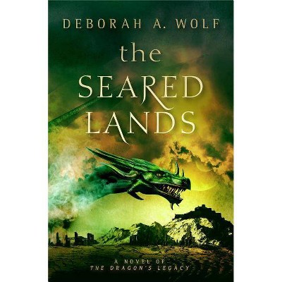 The Seared Lands - (Dragon's Legacy) by  Deborah A Wolf (Paperback)