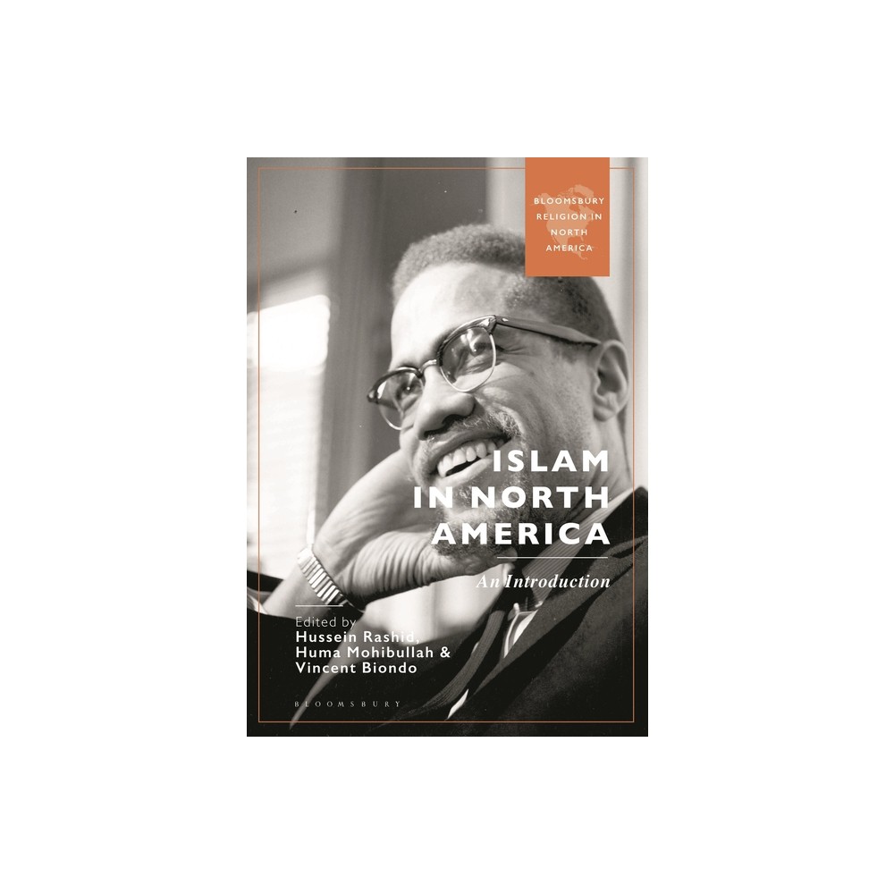 Islam in North America - (Bloomsbury Religion in North America) by Hussein Rashid & Huma Mohibullah & Vincent Biondo (Hardcover)