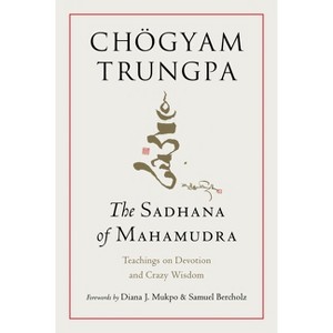The Sadhana of Mahamudra - by  Chögyam Trungpa (Paperback) - 1 of 1