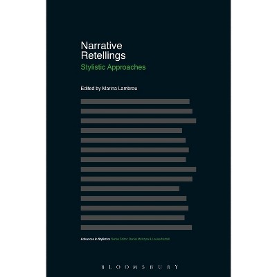 Narrative Retellings - (Advances in Stylistics) by  Marina Lambrou & Dan McIntyre & Brian Walker (Paperback)