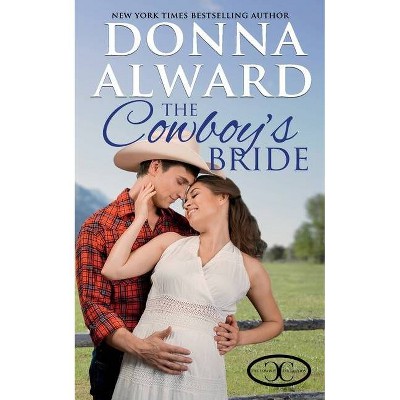 The Cowboy's Bride - (Cowboy Collection) by  Donna Alward (Paperback)