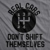 Mens Real Cars Don't Shift Themselves T Shirt Funny Manual Driving Stick Graphic Novelty Tee For Guys - Crazy Dog Men's T Shirt - 2 of 4