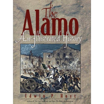 The Alamo - by  Edwin P Hoyt (Paperback)