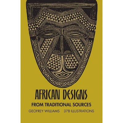 African Designs from Traditional Sources - (Dover Pictorial Archives) by  Geoffrey Williams & Robert Williams (Paperback)