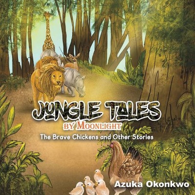 Jungle Tales by Moonlight - by  Azuka Okonkwo (Paperback)