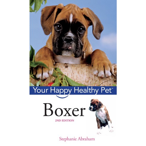 Boxer - (your Happy Healthy Pet Guides) 2nd Edition By Stephanie