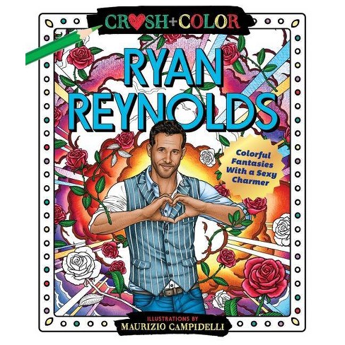 Crush And Color: Ryan Reynolds - (crush + Color) By Maurizio Campidelli  (paperback) : Target