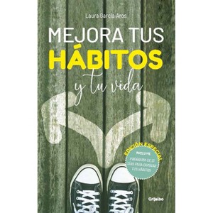 Mejora Tus Hábitos Y Tu Vida (Edición Especial) / Improve Your Habits and Your Life (Special Edition) - by  Laura García Aros (Paperback) - 1 of 1
