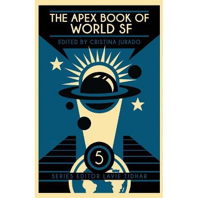 The Apex Book of World SF - (Apex World of Speculative Fiction) by  Chi Hui (Paperback)