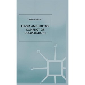 Russia and Europe: Conflict or Cooperation? - by  M Webber (Hardcover) - 1 of 1
