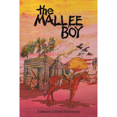 The Mallee Boy - by  Edward Alfred Dickinson (Paperback)