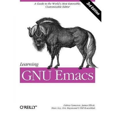 Learning GNU Emacs - 3rd Edition by  Debra Cameron & James Elliott & Marc Loy & Eric S Raymond & Bill Rosenblatt (Paperback)