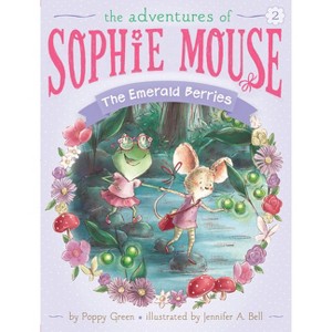 The Emerald Berries - (Adventures of Sophie Mouse) by  Poppy Green (Hardcover) - 1 of 1