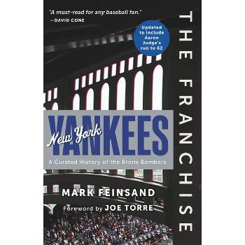 The Franchise: New York Yankees - by  Mark Feinsand (Paperback)
