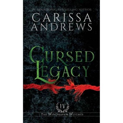 Cursed Legacy - (The Windhaven Witches) by  Carissa Andrews (Paperback)