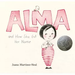 Alma and How She Got Her Name - by Juana Martinez-Neal
