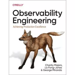 Observability Engineering - by  Charity Majors & Liz Fong-Jones & George Miranda (Paperback)