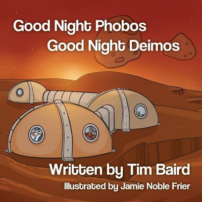 Good Night Phobos, Good Night Deimos - by  Tim Baird (Paperback)