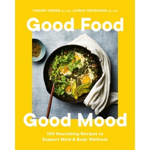 Good Food, Good Mood - by  Tamara Green & Sarah Grossman (Hardcover) - 1 of 1