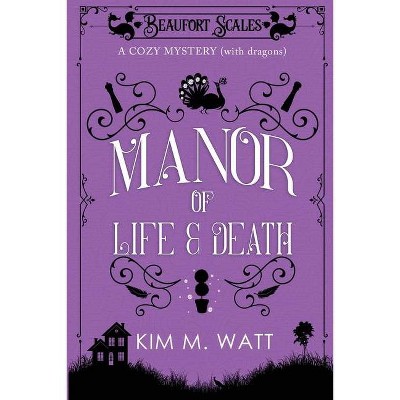 A Manor of Life & Death - (Beaufort Scales Mystery) by  Kim M Watt (Paperback)