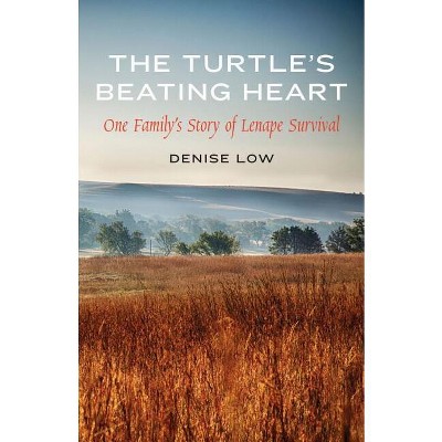 The Turtle's Beating Heart - (American Indian Lives) by  Denise Low (Hardcover)