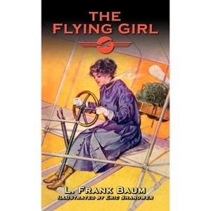 The Flying Girl - by  L Frank Baum (Hardcover) - 1 of 1