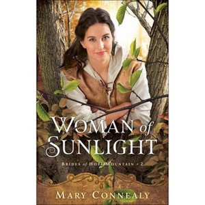 Woman of Sunlight - (Brides of Hope Mountain) by  Mary Connealy (Paperback) - 1 of 1