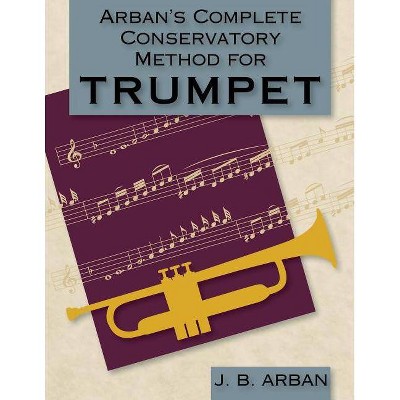 Arban's Complete Conservatory Method for Trumpet (Dover Books on Music) - by  Jb Arban (Paperback)