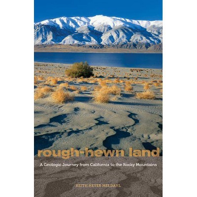 Rough-Hewn Land - by  Keith Heyer Meldahl (Hardcover)