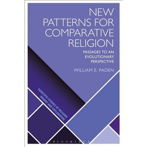 New Patterns for Comparative Religion - (Scientific Studies of Religion: Inquiry and Explanation) by  William E Paden (Paperback) - 1 of 1