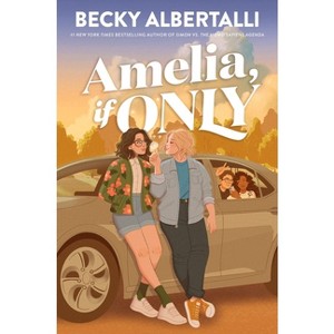 Amelia, If Only - by  Becky Albertalli (Hardcover) - 1 of 1