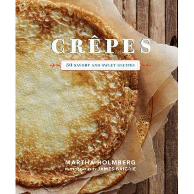 Crepes - by  Martha Holmberg (Hardcover)